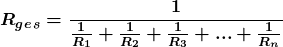 \[ \boldsymbol{ R_g_e_s = \frac{1} {\frac{1} {R_1} + \frac{1} {R_2} + \frac{1} {R_3} + . . . +  \frac{1} {R_n}} } \]